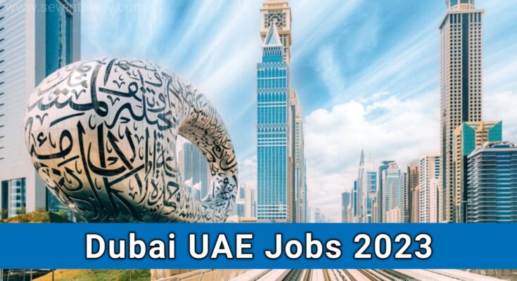 Dubai UAE Jobs Vacancies in 2023